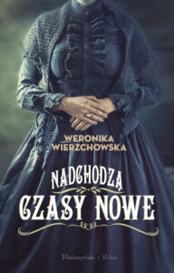 Tytuł: Nadchodzą czasy nowe
Autor: Weronika Wierzchowska
Wydawnictwo: Prószyński Media
Formaty: EPUB, MOBI