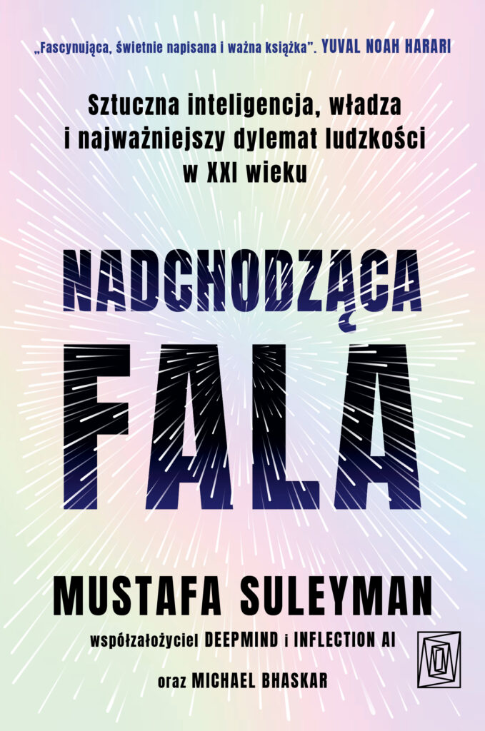 Nadchodząca fala. Sztuczna inteligencja, władza i najważniejszy dylemat ludzkości w XXI wieku — okładka