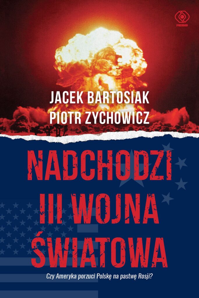 Nadchodzi III wojna światowa. Czy Ameryka porzuci Polskę na pastwę Rosji? — okładka