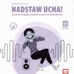 Tytuł: Nadstaw ucha! Ćwiczenia rozwijające rozumienie ze słuchu dla obcokrajowców
Autor: Elżbieta Zarych
Wydawnictwo: Nowela
Formaty: PDF, MOBI, EPUB