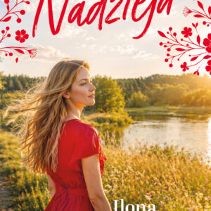 Tytuł: Nadzieja
Autor: Ilona Gołębiewska
Wydawnictwo: Muza
Formaty: EPUB, MOBI