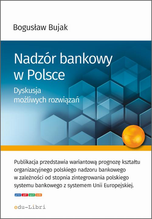 Tytuł: Nadzór bankowy w Polsce. Dyskusja możliwych rozwiązań
Autor: Bogusław Bujak
Wydawnictwo: Edu-Libri
Formaty: PDF, EPUB, MOBI