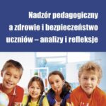Nadzór pedagogiczny a zdrowie i bezpieczeństwo uczniów – analizy i refleksje — okładka e-booka