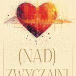 Tytuł: (Nad)Zwyczajni
Autor: Barbara Paszkowska
Wydawnictwo: Novae Res
Formaty: MOBI, EPUB