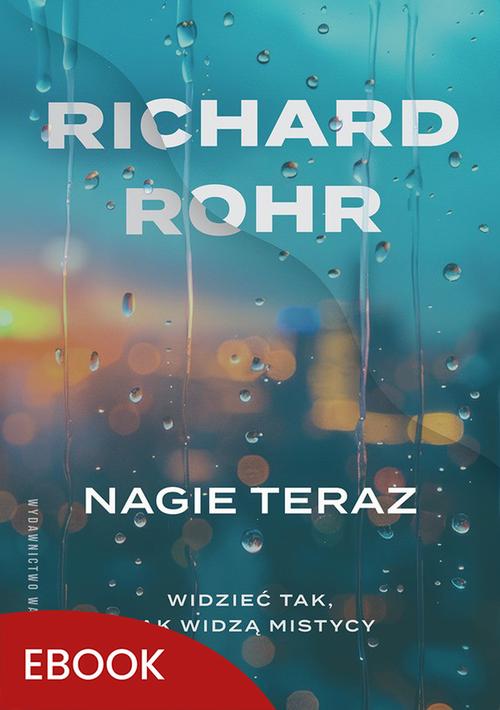 Tytuł: Nagie teraz
Autor: Richard Rohr
Wydawnictwo: WAM
Formaty: EPUB, MOBI