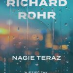 Tytuł: Nagie teraz. Widzieć tak, jak widzą mistycy
Autor: Richard Rohr
Wydawnictwo: WAM
Formaty: EPUB