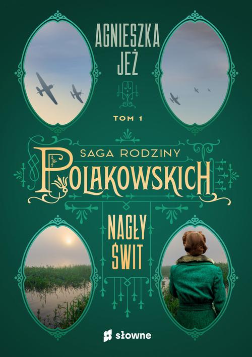 Tytuł: Nagły świt. Saga rodziny Polakowskich. Tom 1
Autor: Agnieszka Jeż
Wydawnictwo: Słowne
Formaty: EPUB, MOBI