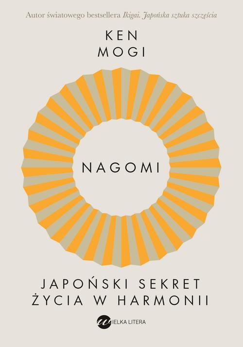 Tytuł: Nagomi Japoński sekret życia w harmonii
Autor: Ken Mogi
Wydawnictwo: Wielka Litera
Formaty: MOBI, EPUB