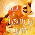 Tytuł: Naila z Latającej Doliny
Autor: Maja Haber
Wydawnictwo: Nowe Strony
Formaty: EPUB, MOBI