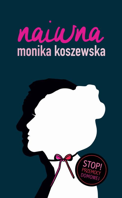 Tytuł: Naiwna
Autor: Monika Koszewska
Wydawnictwo: 1 PUNKT Wydawnictwo
Formaty: PDF, MOBI, EPUB