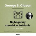 Tytuł: Najbogatszy człowiek w Babilonie
Autor: George S. Clason
Wydawnictwo: Wydawnictwo Błysk
Formaty: MP3