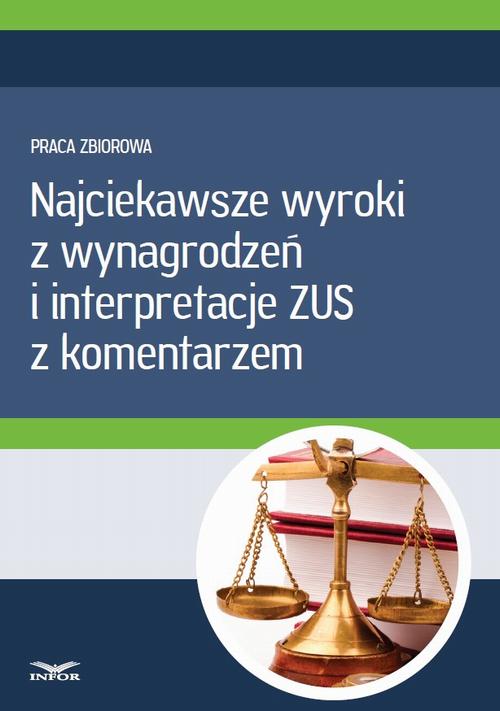 Najciekawsze wyroki z wynagrodzeń i interpretacje ZUS z komentarzem — okładka e-booka