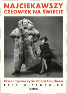 Tytuł: Najciekawszy człowiek na świecie. Ekscentryczne życie Petera Freuchena
Autor: Reid Mitenbuler
Wydawnictwo: HI:STORY
Formaty: EPUB, MOBI