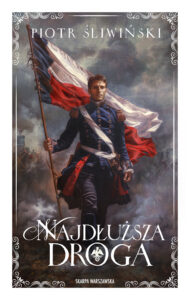 Tytuł: Najdłuższa droga
Autor: Piotr Śliwiński
Wydawnictwo: Skarpa Warszawska
Formaty: EPUB, MOBI