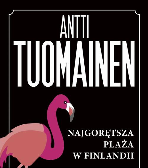 Tytuł: NAJGORĘTSZA PLAŻA W FINLANDII
Autor: Antti Tuomainen
Wydawnictwo: Albatros
Formaty: MOBI, EPUB