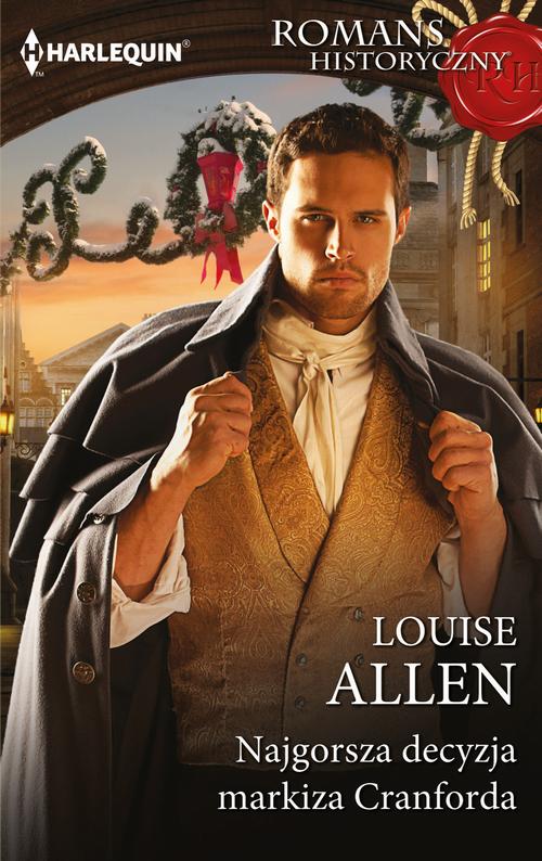 Tytuł: Najgorsza decyzja markiza Cranforda
Autor: Louise Allen
Wydawnictwo: Harlequin
Formaty: EPUB, MOBI