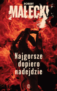 Tytuł: Najgorsze dopiero nadejdzie
Autor: Robert Małecki
Wydawnictwo: Wydawnictwo Literackie
Formaty: EPUB, MOBI