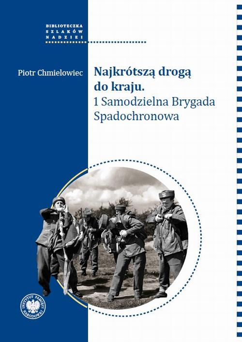 Tytuł: Najkrótszą drogą do kraju. 1 Samodzielna Brygada Spadochronowa.
Autor: Piotr Chmielowiec
Wydawnictwo: Instytut Pamięci Narodowej
Formaty: MOBI, EPUB