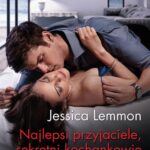 Tytuł: Najlepsi przyjaciele, sekretni kochankowie
Autor: Jessica Lemmon
Wydawnictwo: Harlequin
Formaty: MOBI, EPUB