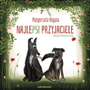 Tytuł: NajlePSI przyjaciele
Autor: Małgorzata Rogala
Wydawnictwo: Skarpa Warszawska
Formaty: EPUB, MOBI