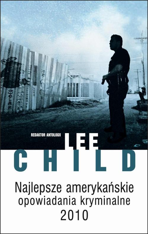 Tytuł: Najlepsze amerykańskie opowiadania kryminalne 2010
Autor: Lee Child
Wydawnictwo: Albatros
Formaty: MOBI, EPUB