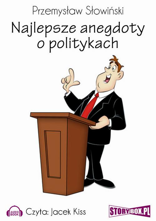 Tytuł: Najlepsze anegdoty o politykach
Autor: Przemysław Słowiński
Wydawnictwo: Storybox
Formaty: MP3