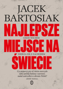 Tytuł: Najlepsze miejsce na świecie. Gdzie Wschód zderza się z Zachodem
Autor: Jacek Bartosiak
Wydawnictwo: Wydawnictwo Literackie
Formaty: EPUB, MOBI
