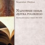 Najnowsze dzieje języka polskiego. Rozwój polszczyzny w latach 1918-2018 — okładka e-booka