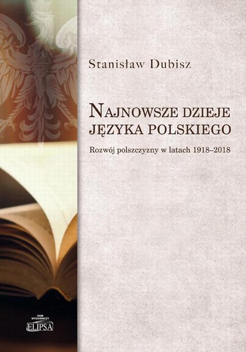 Najnowsze dzieje języka polskiego. Rozwój polszczyzny w latach 1918-2018 — okładka e-booka