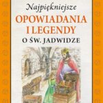 Najpiękniejsze opowiadania i legendy o św. Jadwidze — okładka e-booka