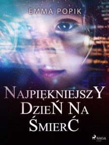 Tytuł: Najpiękniejszy dzień na śmierć
Autor: Emma Popik
Wydawnictwo: SAGA Egmont
Formaty: EPUB, MOBI
