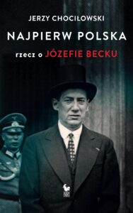 Najpierw Polska. Rzecz o Józefie Becku — okładka e-booka