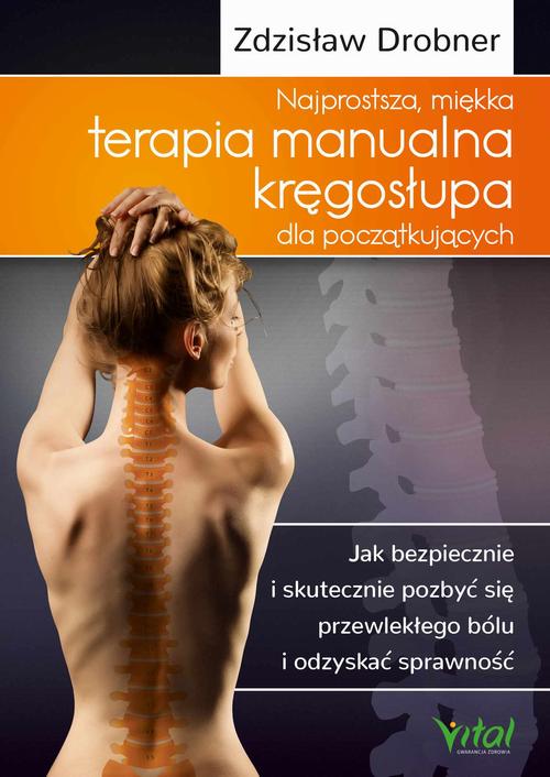 Najprostsza, miękka terapia manualna kręgosłupa dla początkujących. Jak bezpiecznie i skutecznie pozbyć się przewlekłego bólu i odzyskać sprawność — okładka e-booka