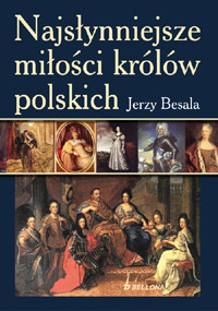 Tytuł: Najsłynniejsze miłości królów polskich
Autor: Jerzy Besala
Wydawnictwo: Bellona
Formaty: EPUB, MOBI
