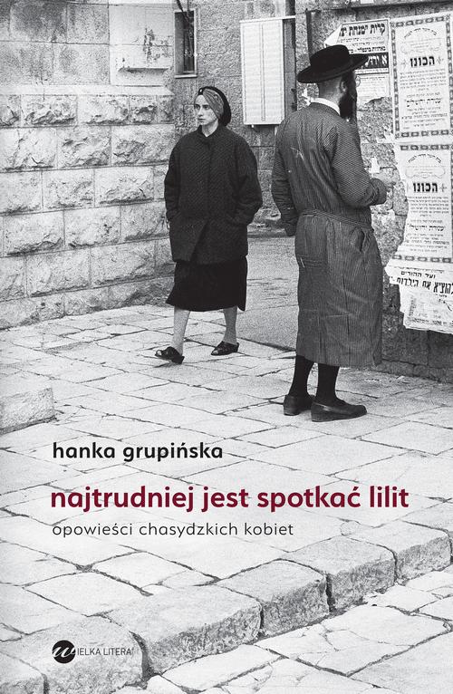 Tytuł: Najtrudniej jest spotkać Lilit
Autor: Hanka Grupińska
Wydawnictwo: Wielka Litera
Formaty: EPUB, MOBI