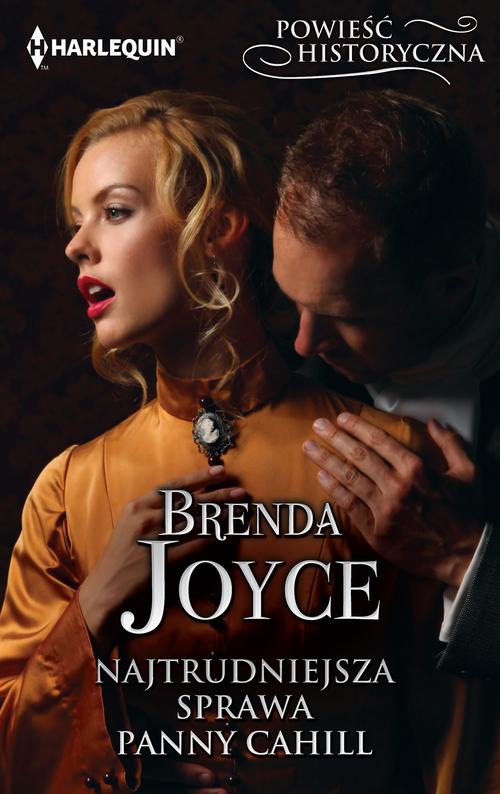 Tytuł: Najtrudniejsza sprawa panny Cahill
Autor: Brenda Joyce
Wydawnictwo: Harlequin
Formaty: MOBI, EPUB