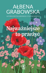 Tytuł: Najważniejsze to przeżyć
Autor: Ałbena Grabowska
Wydawnictwo: REBIS
Formaty: EPUB, MOBI