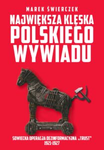 Tytuł: Największa klęska polskiego wywiadu. Sowiecka akcja dezinformacyjna „Trust” 1921-1927
Autor: Marek Świerczek
Wydawnictwo: Fronda
Formaty: EPUB, MOBI