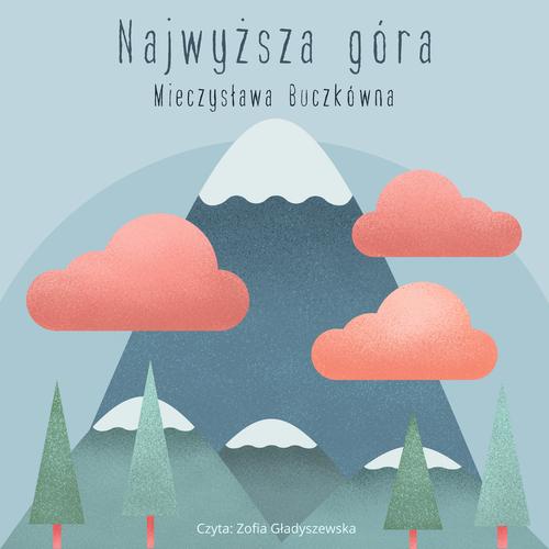 Tytuł: Najwyższa góra
Autor: Mieczysława Buczkówna
Wydawnictwo: MTJ
Formaty: MP3
