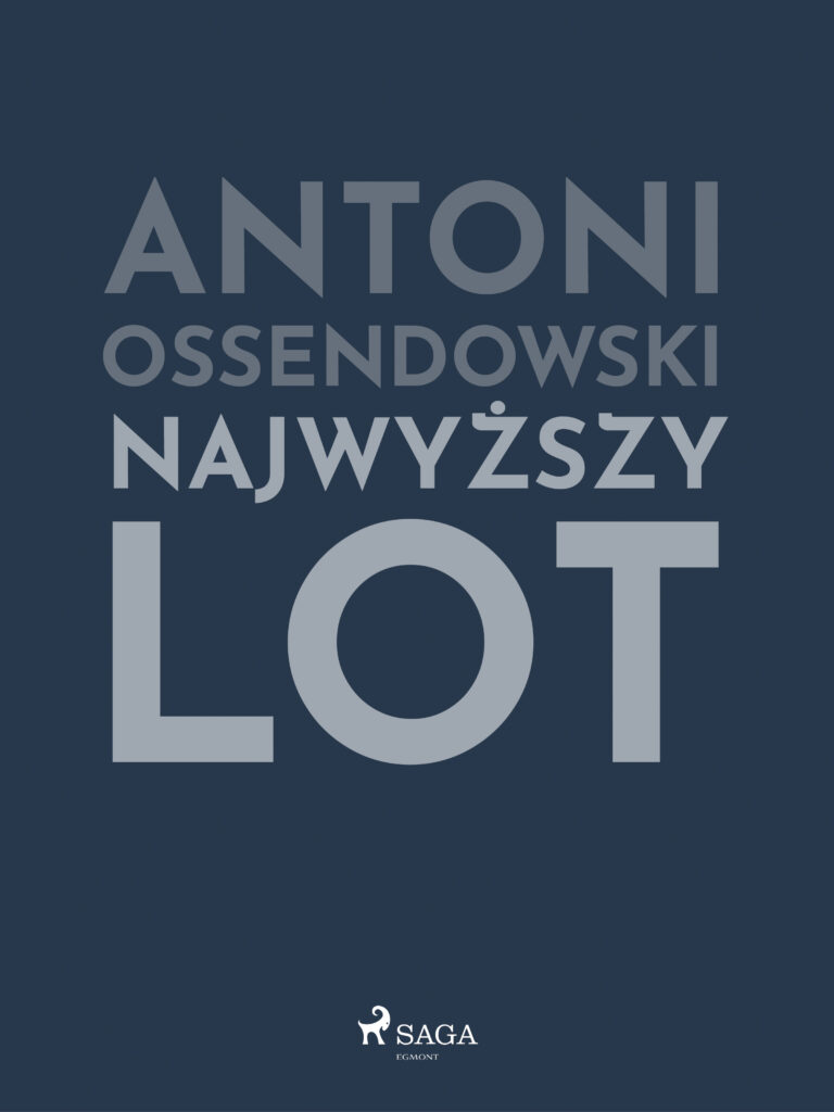 Tytuł: Najwyższy lot
Autor: Antoni Ossendowski
Wydawnictwo: SAGA Egmont
Formaty: EPUB, MOBI