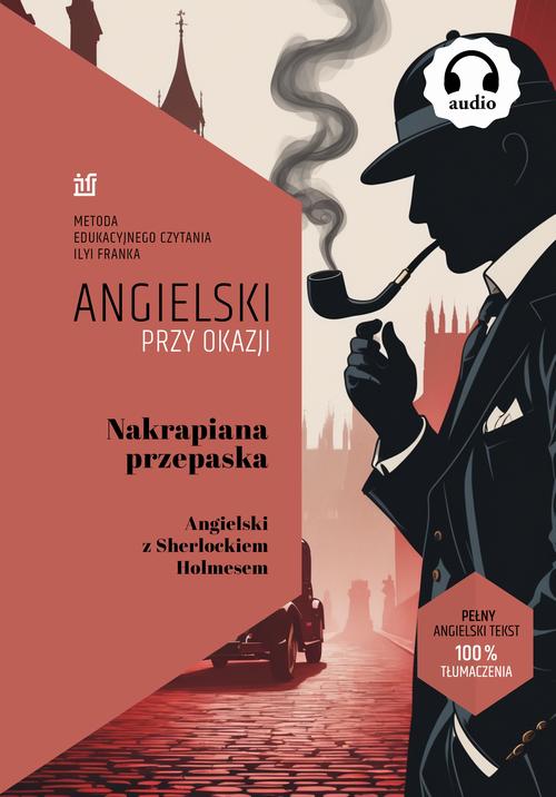 Tytuł: Nakrapiana Przepaska. Angielski z Sherlockiem Holmesem
Autor: Sir Arthur Conan Doyle
Wydawnictwo: NKB Tatsiana Bursevich
Formaty: MOBI, EPUB
