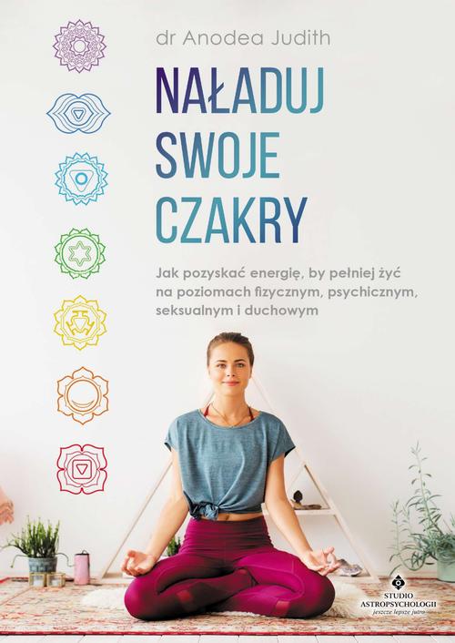 Tytuł: Naładuj swoje czakry
Autor: Anodea Judith
Wydawnictwo: Studio Astropsychologii
Formaty: EPUB, PDF, MOBI