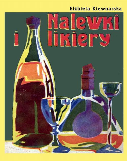 Tytuł: Nalewki i likiery
Autor: Elżbieta Kiewnarska
Wydawnictwo: Armoryka
Formaty: EPUB