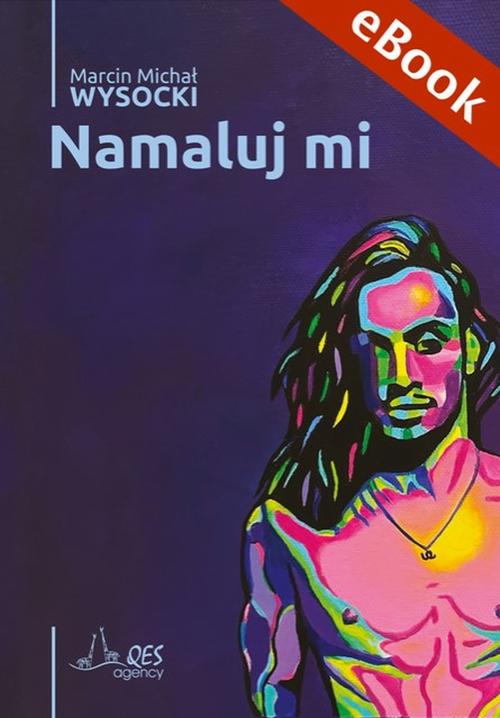 Tytuł: Namaluj mi
Autor: Marcin Michał Wysocki
Wydawnictwo: QES Agency
Formaty: MOBI, EPUB