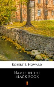 Tytuł: Names in the Black Book
Autor: Robert E. Howard
Wydawnictwo: KtoCzyta.pl
Formaty: EPUB, MOBI