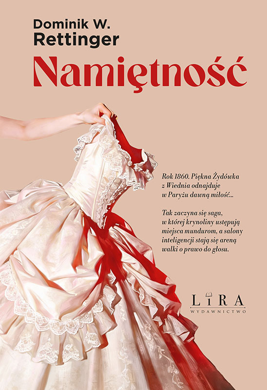 Tytuł: Namiętność
Autor: Dominik W. Rettinger
Wydawnictwo: Wydawnictwo Lira
Formaty: EPUB, PDF