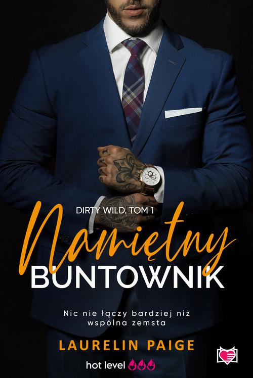 Tytuł: Namiętny buntownik. Dirty wild. Tom 1
Autor: Laurelin Paige
Wydawnictwo: Niegrzeczne książki
Formaty: MOBI, EPUB