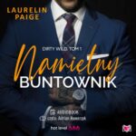 Namiętny buntownik. Dirty wild. Tom 1 — okładka audiobooka