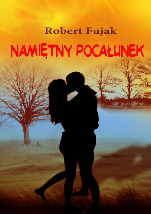 Tytuł: Namiętny pocałunek
Autor: Robert Fujak
Wydawnictwo: Wydawnictwo e-bookowo
Formaty: PDF