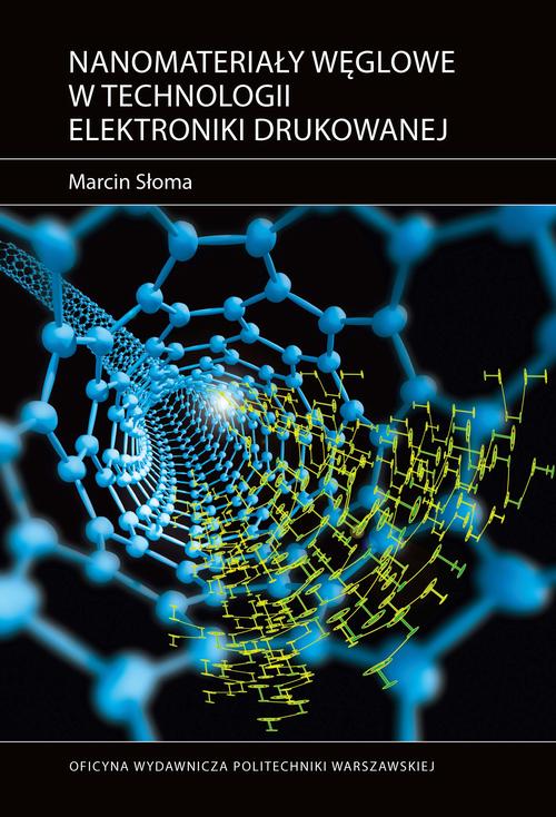 Tytuł: Nanomateriały węglowe w technologii elektroniki drukowanej
Autor: Marcin Słoma
Wydawnictwo: Oficyna Wydawnicza Politechniki Warszawskiej
Formaty: PDF